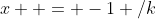 x  = -1 /k