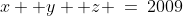 x+ y +z \:=\:2009