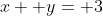 x+ y= 3