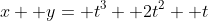x+ y= t^3+ 2t^2+ t