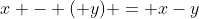 x - (+y) = x-y