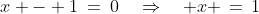 \sqrt{x}\!:\;\;x - 1\:=\:0\quad\Rightarrow\quad x \,=\,1