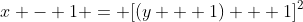 x - 1 = [(y + 1) + 1]^2