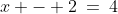 x - 2\:=\:4