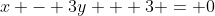 x - 3y + 3 = 0