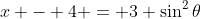 x - 4 = 3 \sin^2\theta