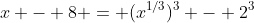 x - 8 = (x^{1/3})^3 - 2^3
