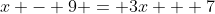 x - 9 = 3x + 7