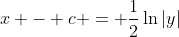 x - c = \frac{1}{2}\ln{|y|}