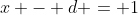 x - d = 1