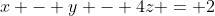 x - y - 4z = 2