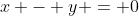 x - y = 0