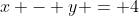 x - y = 4