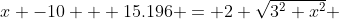 x -10 + 15.196 = 2 \sqrt{3^2+x^2} 