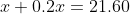 x+0.2x=21.60