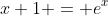 x+1 = e^x