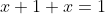 x+1+x=1