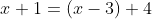 x+1=(x-3)+4