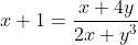 x+1=\frac{x+4y}{2x+y^3}