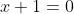 x+1=0