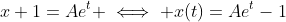 x+1=Ae^{t} \iff x(t)=Ae^{t}-1