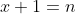 x+1=n