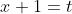 x+1=t