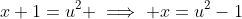 x+1=u^2 \implies x=u^2-1