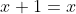 x+1=x