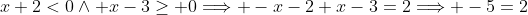 x+2<0\wedge x-3\geq 0\Longrightarrow -x-2+x-3=2\Longrightarrow -5=2