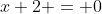 x+2 = 0