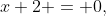 x+2 = 0,