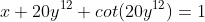 x+20y^{12}+cot(20y^{12})=1