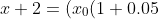 x+2=(x_0(1+0.05)-400)(1+0.05)-400=x_0(1+0.05)^2-400(1+(1+0.05)