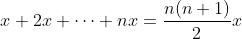 x+2x+\dots+nx=\frac{n(n+1)}{2}x