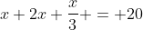 x+2x+\frac{x}{3} = 20