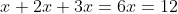 x+2x+3x=6x=12