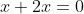 x+2x=0