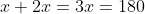 x+2x=3x=180
