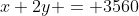 x+2y = 3560