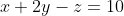 x+2y-z=10