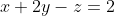 x+2y-z=2