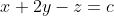 x+2y-z=c
