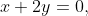 x+2y=0,
