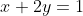 x+2y=1