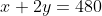 x+2y=480