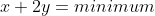 x+2y=minimum