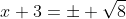 x+3=\pm \sqrt{8}