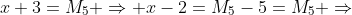 x+3=M_5 \Rightarrow x-2=M_5-5=M_5 \Rightarrow