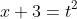 x+3=t^2